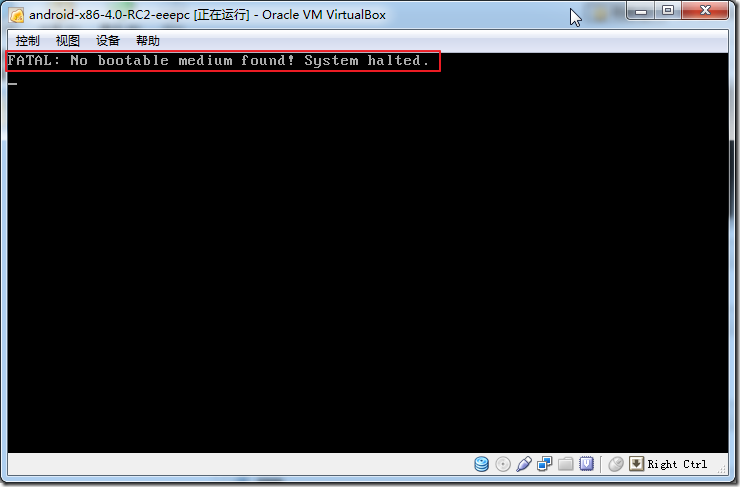 【已解决】Virtualbox中安装Android-x86后去启动Android，结果出错：FATAL no bootable medium found system halted