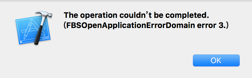 ［已解决］xcode运行程序出错：The operation couldn’t be completed FBSOpenApplicationErrorDomain error 3